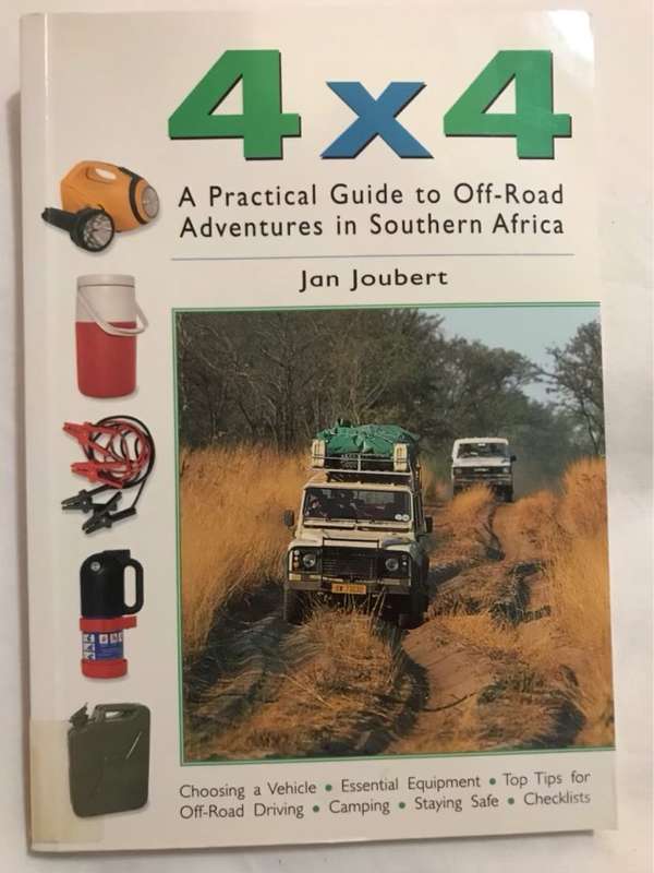 4 X 4, A Practical Guide to Off-road Adventures in Southern Africa - Jan Joubert