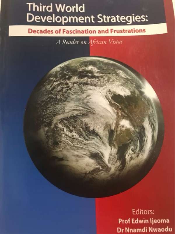 Third World development strategies - Prof.Edwin Ijeoma&Dr.Nnamdi Nwaodu