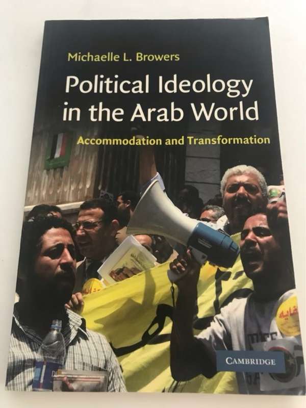Political Ideology in the Arab World, Accommodation and Transformation - Michaelle L. Browers