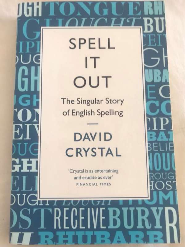 Spell it out : the singular story of English spelling - David Crystal