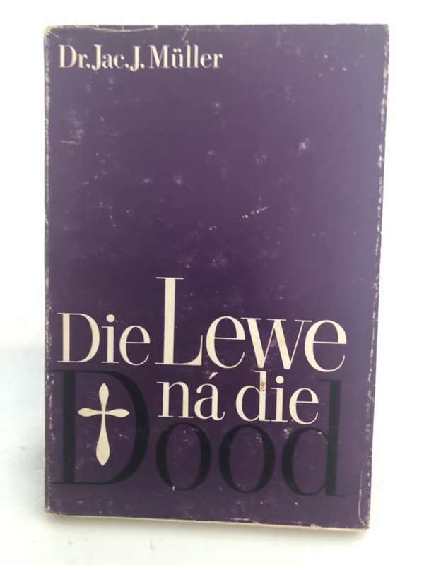 Die Lewe na die Dood - Jac J.Muller