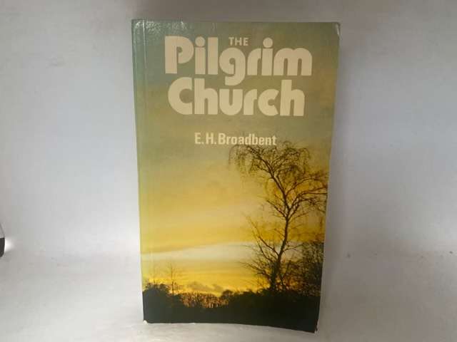 The Pilgrim Church - E.H.Broadbent