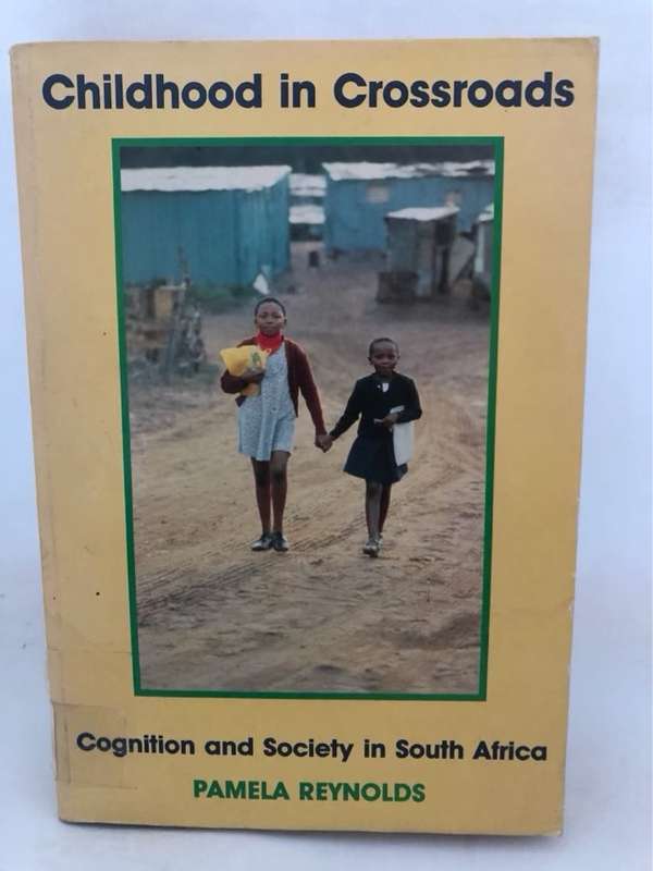 Childhood in Crossroads, Cognition and Society in South Africa - Pamela Reynolds