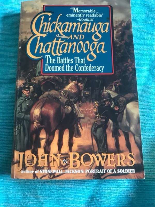 Chickamauga and Chattanooga, The Battles That Doomed the Confederacy - John Bowers