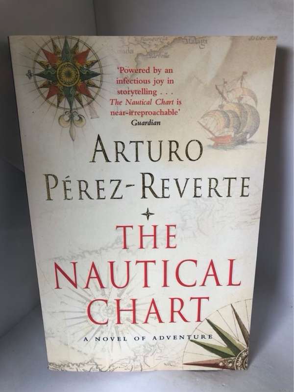 The Nautical Chart, A Novel of Adventure - Arturo Prez-Reverte