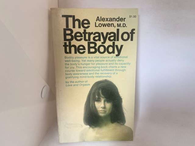 The Betrayal Of The Body - Alexander Lowen