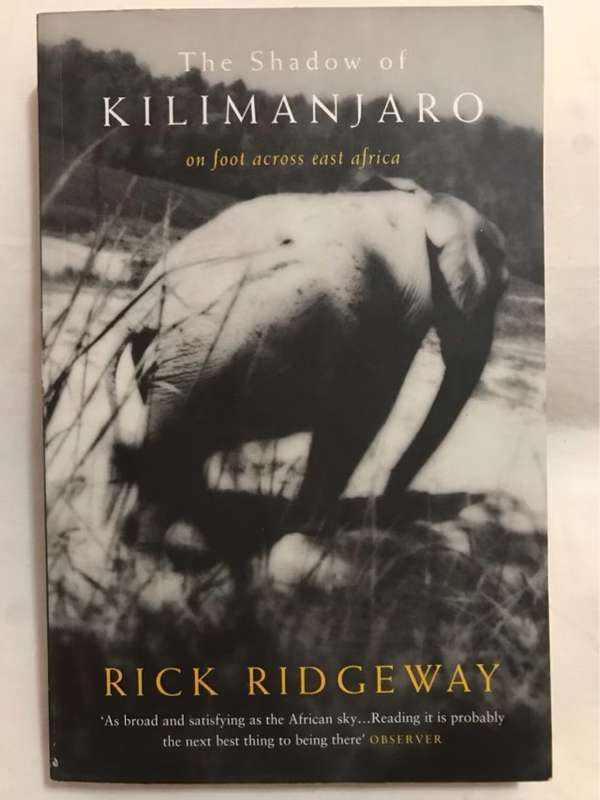 The Shadow of Kilimanjaro, On Foot Across East Africa - Rick Ridgeway