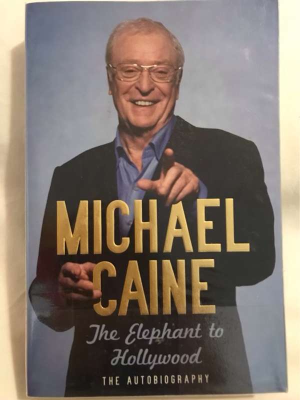 The Elephant to Hollywood, The Autobiography - Michael Caine