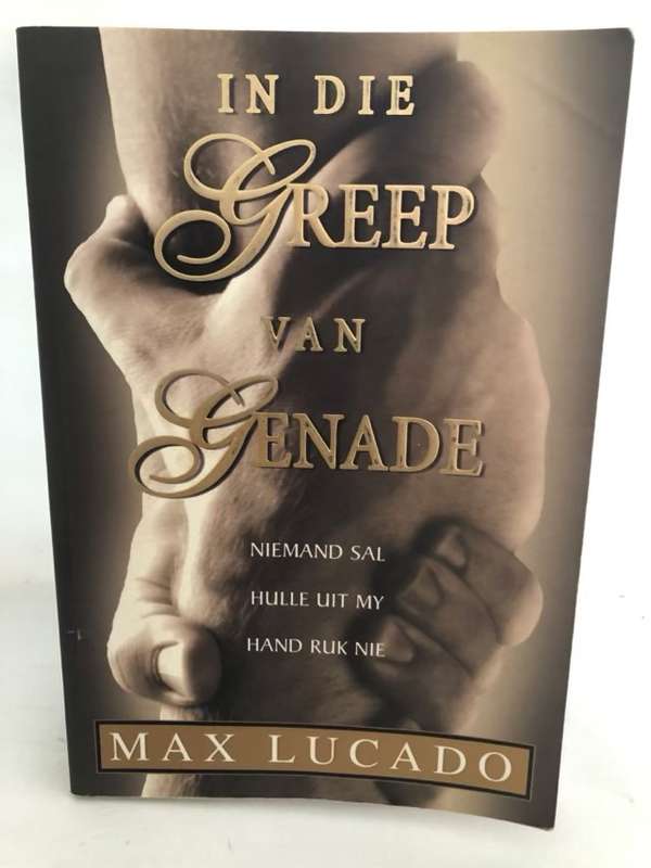 In die greep van genade, niemand sal hulle uit My hand ruk nie - Max Lucado