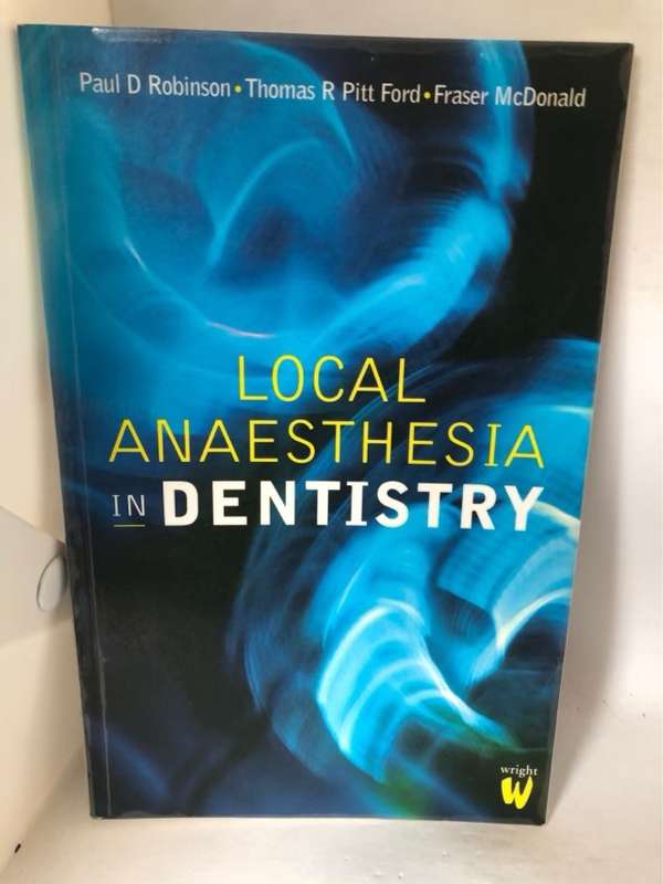 Local Anaesthesia in Dentistry - Paul D. Robinson,Fraser McDonald,T. R. Pitt Ford