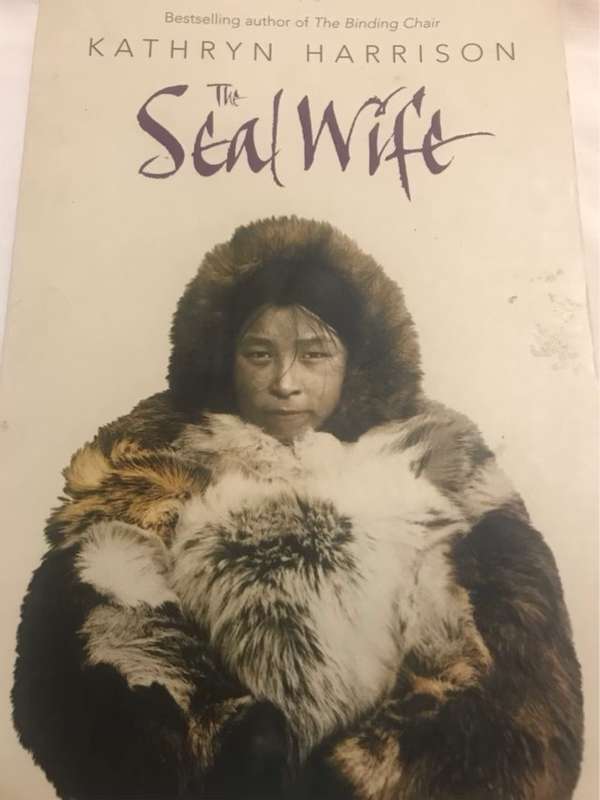 The seal wife, A novel - Kathryn Harrison