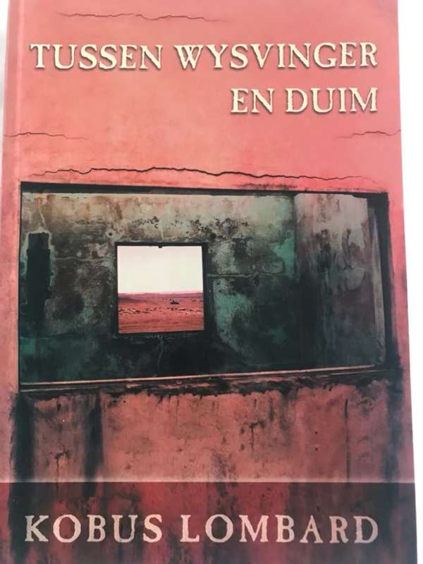 Tussen Wysvinger En Duim - Kobus Lombard