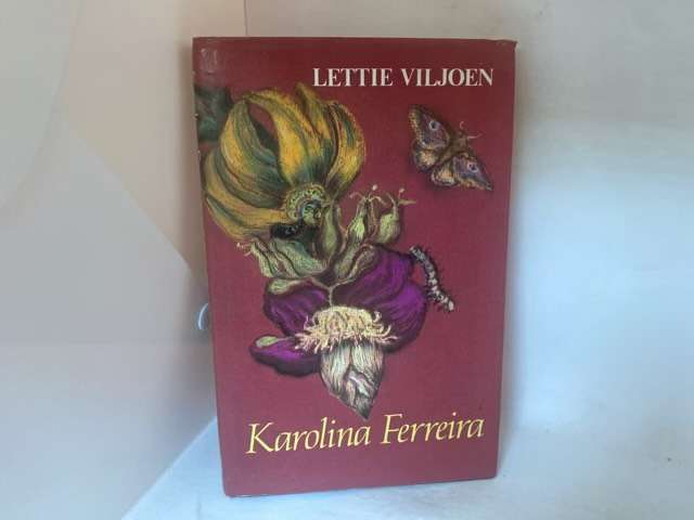 Karolina Ferreira - Lettie Viljoen (pseud. van Ingrid Gouws-Winterbach.),Ingrid Winterbach