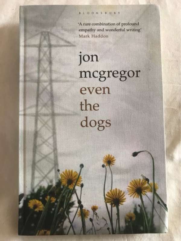 Even the Dogs - Jon McGregor