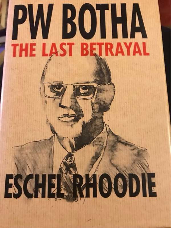 PW Botha, The Last Betrayal - Eschel Mostert Rhoodie