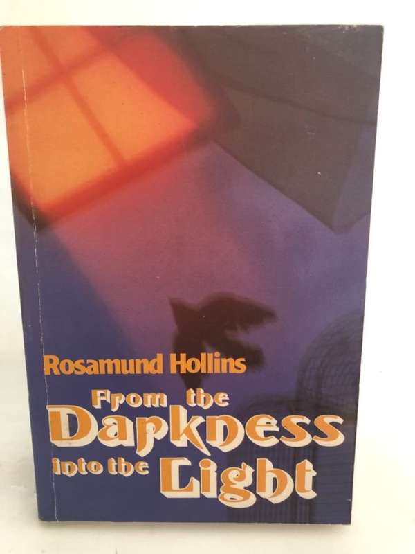 From the Darkness Into the Light - Rosamund Hollins