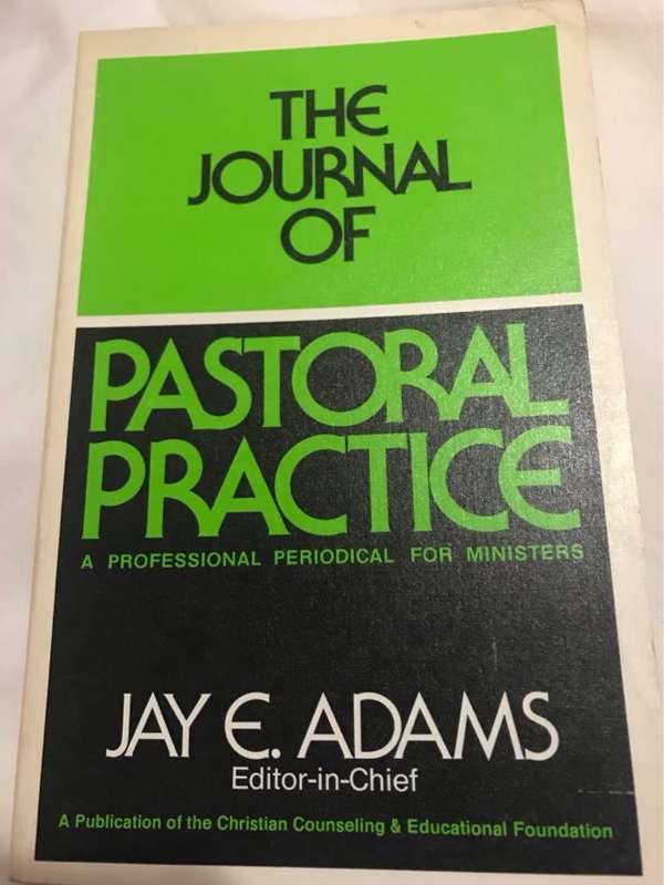 The Yournal of Pastoral Practice, A Professional Periodical for Ministers - Jay E.Adams