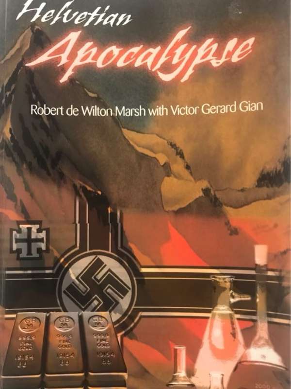 Helvetian Apocalypse - Robert de Wilton Marsh, Victor Gerard Gian