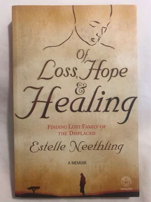 Of loss, hope & healing - Estelle Neethling