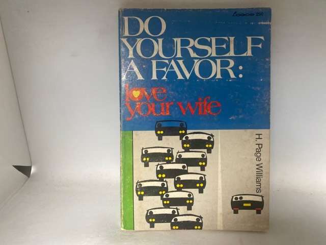 Do Yourself A Favor:Love Your Wife - H.Page Williams