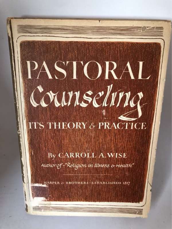 Pastoral Counseling, Its theory & Practice - Carroll A.Wise