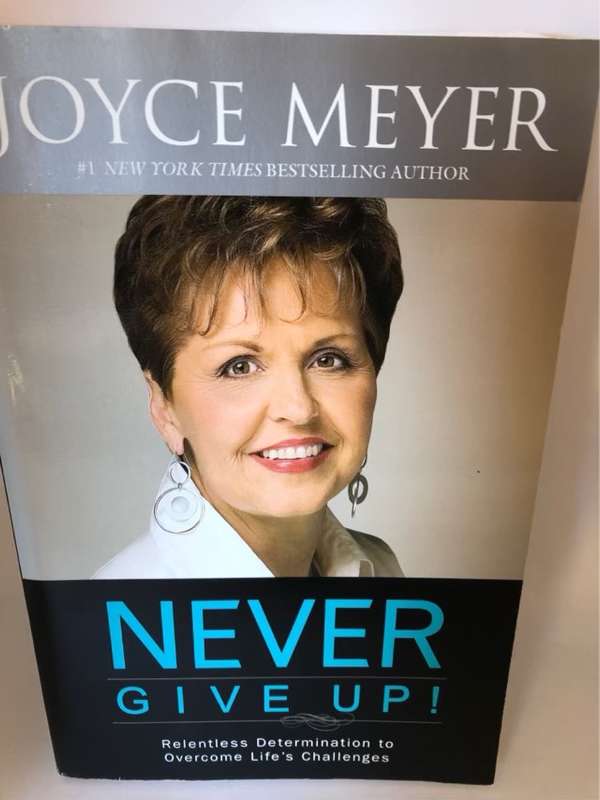 Never Give Up! Relentless Determination to Overcome Life's Challenges - Joyce Meyer