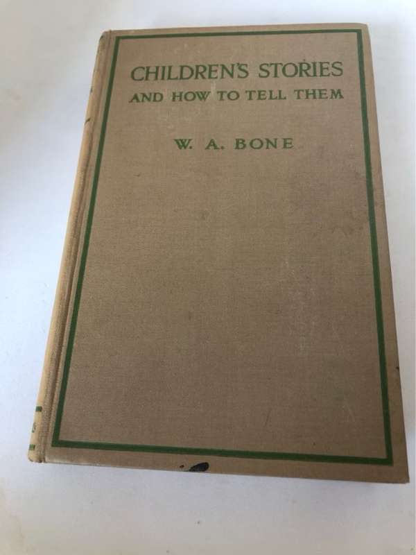 Childrens Stories and how to tell them - W.A.Bone