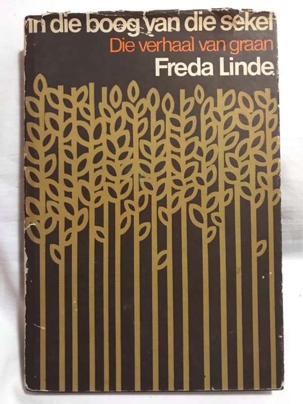 In die Boog van die Sekel, Die Verhaal van Graan - Freda Linde