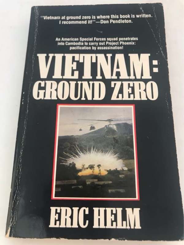 Vietnam: Ground Zero - Eric Helm