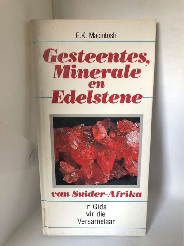 Gesteentes, minerale en edelstene van Suider-Afrika - Edith Kathleen Macintosh
