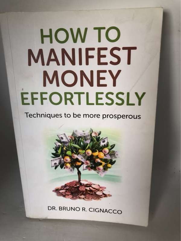 How to Manifest Money Effortlessly, Techniques to Be More Prosperous - Bruno Roque Cignacco