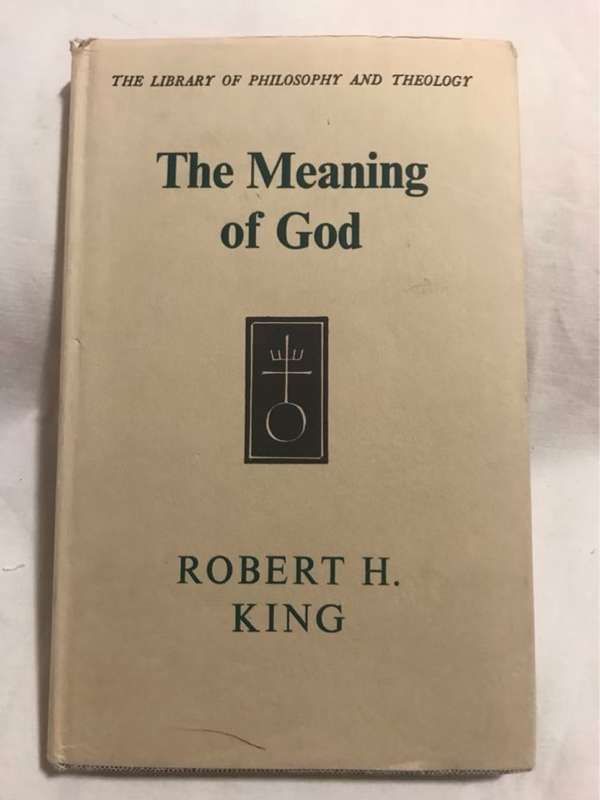 The Meaning of God - Robert H.King