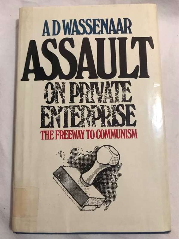 Assault on Private Enterprise, The Freeway to Communism - A.D.Wassenaar
