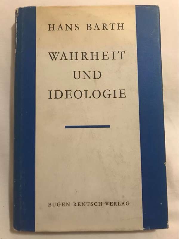 Wahrheit und Ideologie - Hans Barth
