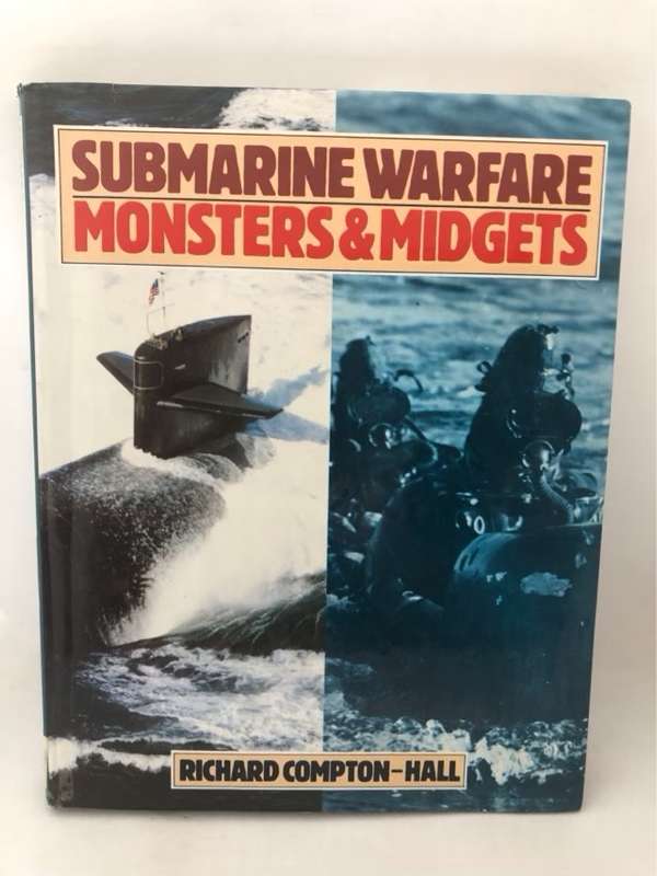 Submarine Warfare, Monsters & Midgets - Richard Compton-Hall