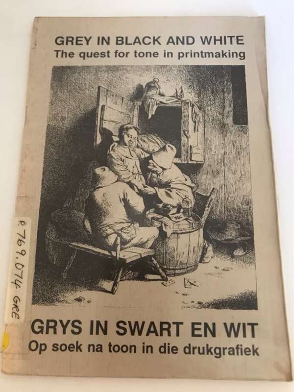 Grey in Black and White, The Quest for Tone in Printmaking - Hans Fransen