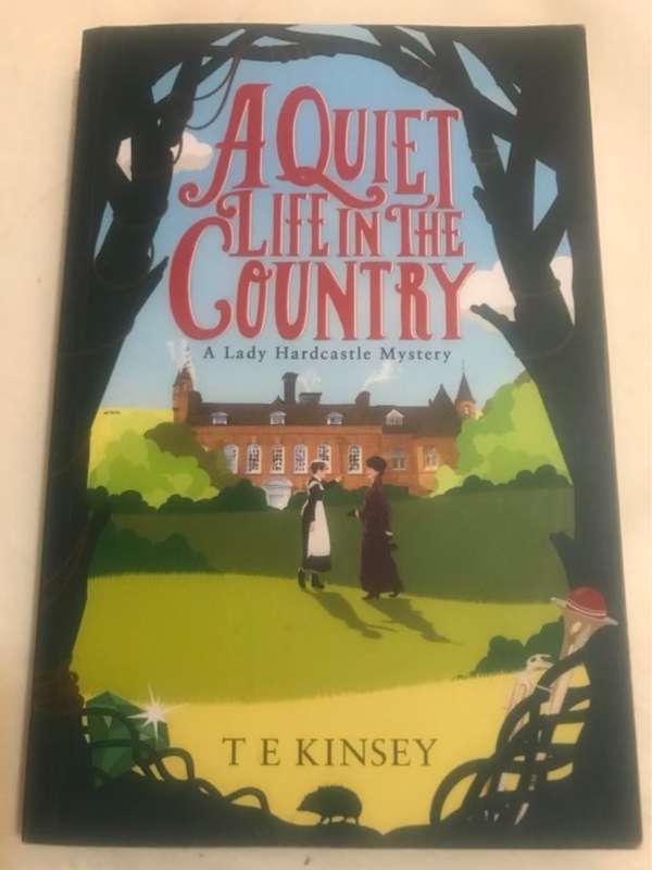 A Quiet Life in the Country, A Lady Hardcastle Mystery - T. E. Kinsey