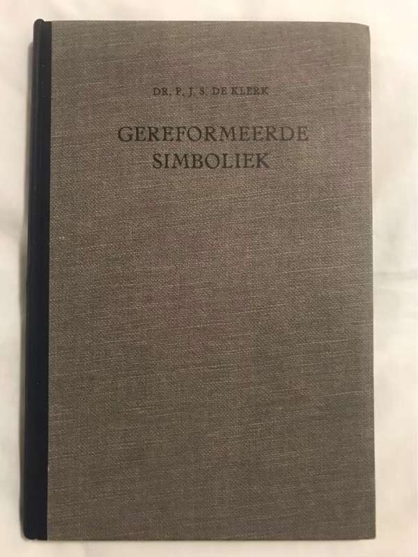 Gereformeerde Simboliek - P.J.S.De Klerk