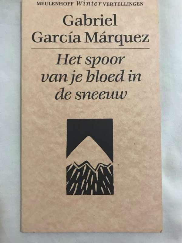 Het Spoor van je Bloed in de Sneeuw - Gabriel Garcia Marquez