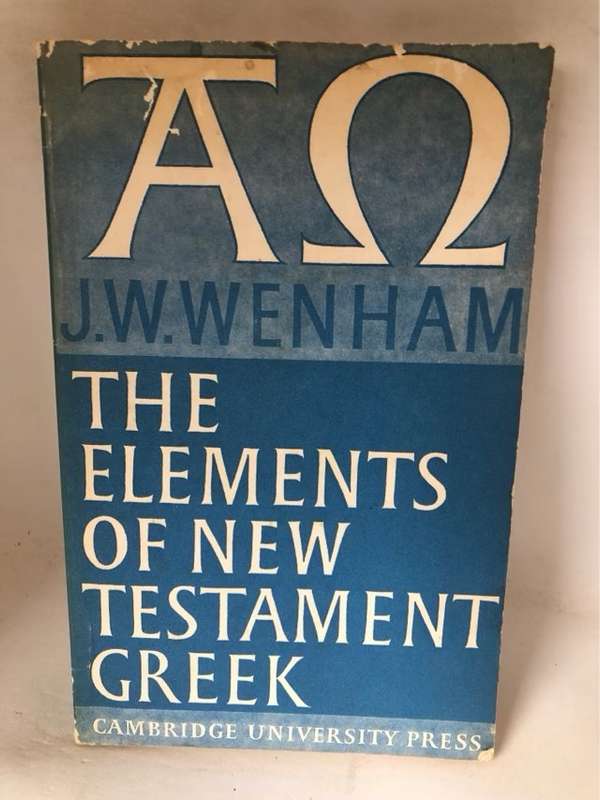 The Elements of New Testament Greek - J.W.Wenham
