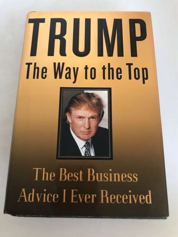 The Way to the Top, The Best Business Advice I Ever Received - Donald Trump