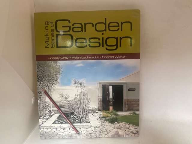 Making Sense of Garden Design - Lindsay Gray,Helen Lachenicht,Sharon Walker