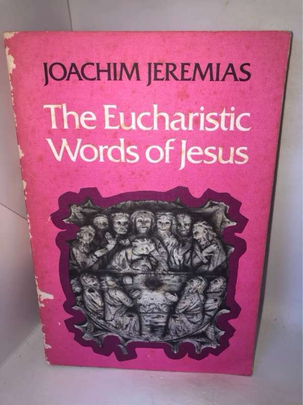 The Eucharistic Words of Jesus - Joachim Jeremias