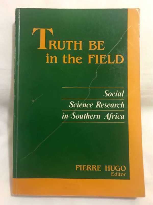 Truth Be In The Field, Social Science Research in SA - Pierre Hugo Ed.