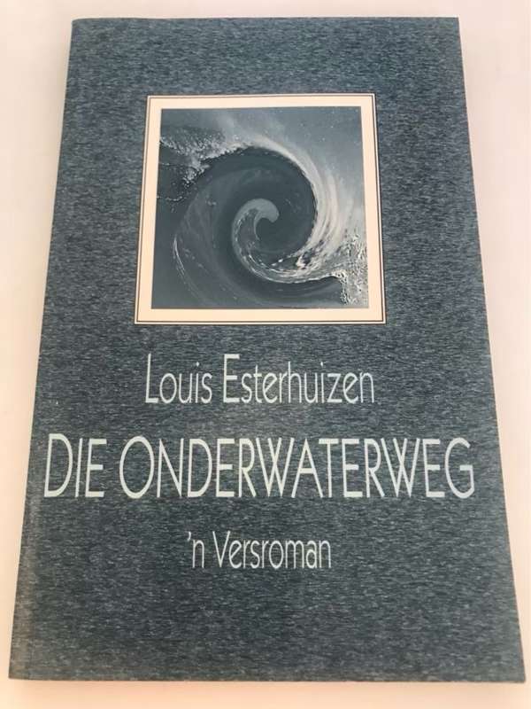 Die onderwaterweg, 'n versroman - Louis Esterhuizen
