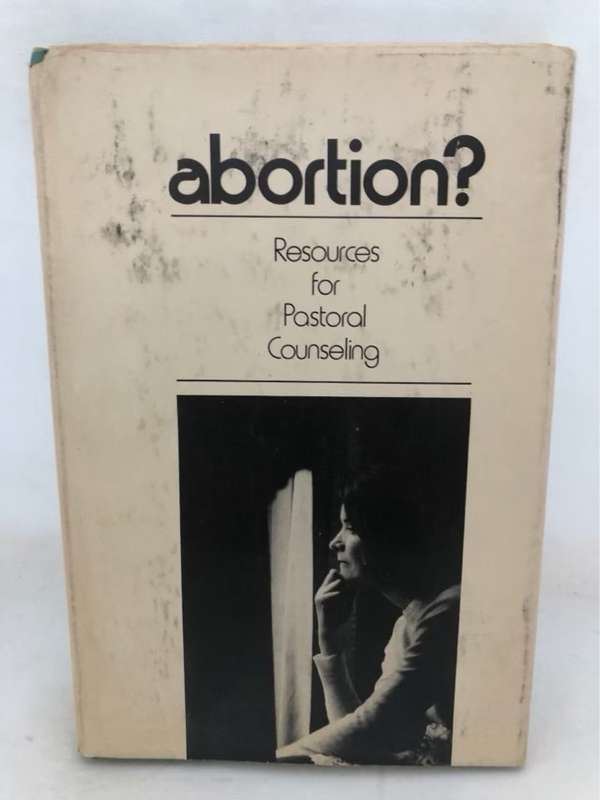 Abortion?Resources for Pastoral Counseling - Eldon Weisheit