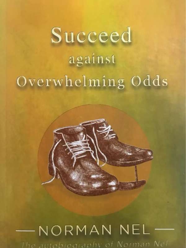 Succeed against Overwhelming Odds - Norman Nel