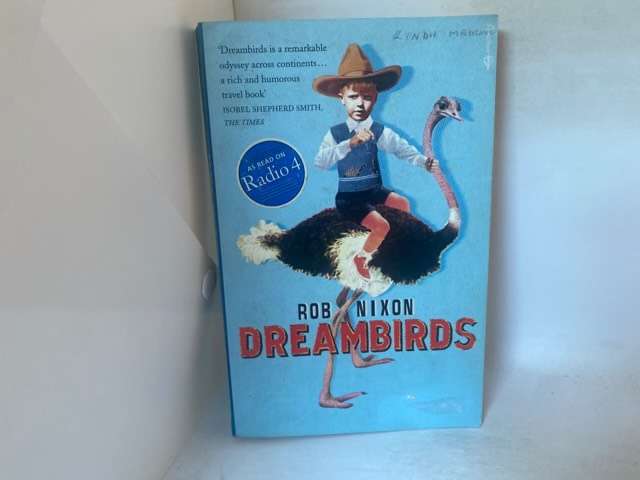 Dreambirds, The Natural History of a Fantasy - Rob Nixon