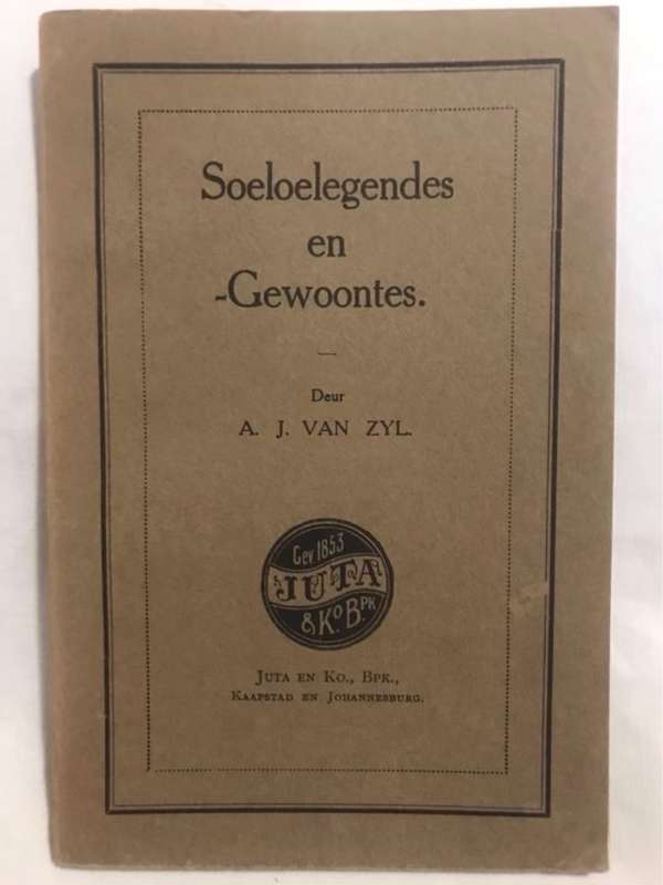 Soeloelegendes en Gewoontes - A.J.Van Zyl