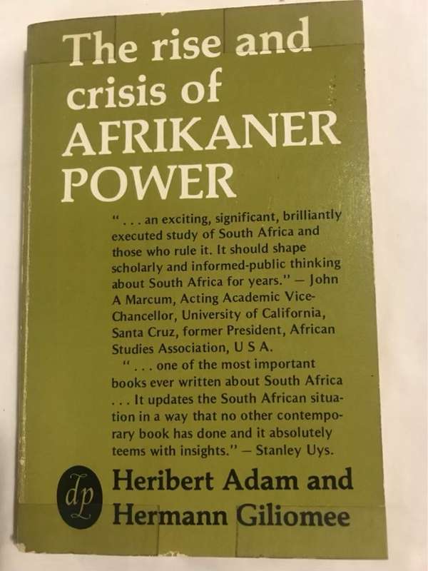 The Rise and Crisis of Afrikaner Power - Heribert Adam and Hermann Giliomee